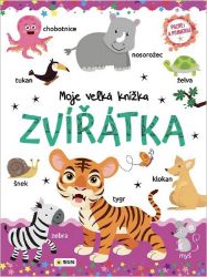 Moje velká knížka Zvířátka - Poznej a Pojmenuj