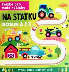 Knížka pro malé ručičky Na statku - Posuň a čti - Interaktivní knihy pro nejmenší Knížka pro malé ručičky Na statku - Posuň a čti