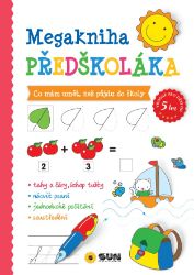 Megakniha předškoláka - Co mám umět, než půjdu do školy 5+ Megakniha předškoláka - Co mám umět, než půjdu do školy 5+