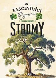Stromy - Fascinující Výprava do říše zeleně - Manuela Roman - Encyklopedie pro děti Stromy