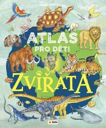 Atlas pro děti Zviřata Atlas pro děti Zviřata