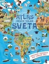 Atlas cesta kolem světa - Obrazový průvodce pro zvídavé děti - Encyklopedie pro děti Atlas cesta kolem světa - Obrazový průvodce pro zvídavé děti