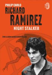 Richard Ramirez: Night Stalker - Philip Carlo - Thrillery Richard Ramirez: Night Stalker