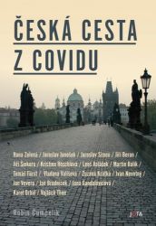 Česká cesta z covidu - Kristina Höschlová,Karel Drbal,Jaroslav Simon,Tomáš Fürst,Jan Vevera,Vojtěch Thon,Jan Brodníček,Hana Zelená,Jiří Šinkora,Robin Čumpelík,Leoš Valášek,Jaroslav Janošek,Vladana Vališová,Jana Gandalovičová,Martin Balík,Zuzana Krátká,Jiří Beran - Česká a slovenská beletrie Česká cesta z covidu