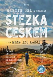 Stezka Českem - Martin Úbl - Cestopisy Česká republika Stezka Českem