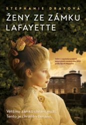 Ženy ze zámku Lafayette - Stephanie Dray - Historické romány Ženy ze zámku Lafayette