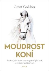 Moudrost koní - Grant Golliher - Motivační knihy Moudrost koní