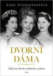 Dvorní dáma - Anne Glenconner - Biografie a autobiografie Dvorní dáma