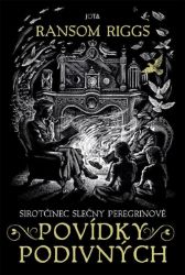 Sirotčinec slečny Peregrinové: Povídky podivných Sirotčinec slečny Peregrinové: Povídky podivných