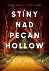 Stíny nad Pecan Hollow - Caroline Frost - Thrillery Stíny nad Pecan Hollow