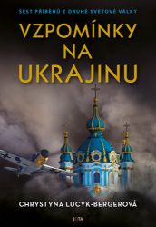 Vzpomínky na Ukrajinu - Šest příběhů z druhé světové války