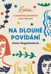 Na dlouhé povídání - Anna Hogeland - Romány Na dlouhé povídání