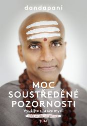 Moc soustředěné pozornosti - Využijte sílu své mysli Moc soustředěné pozornosti - Využijte sílu své mysli