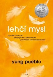 Lehčí mysl - Opusťte minulost, propojte se s přítomností, proměňte svou budoucnost. Lehčí mysl - Opusťte minulost, propojte se s přítomností, proměňte svou budoucnost.