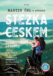 Stezka Českem - Nové příběhy - Martin Úbl - Cestopisy a reportáže Stezka Českem - Nové příběhy