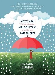 Když věci nejdou tak, jak chcete - Zenová moudrost pro těžké časy - Haemin Sunim - Psychologie Když věci nejdou tak, jak chcete