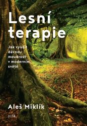 Lesní terapie - Jak využít dávnou moudrost v moderním světě Lesní terapie - Jak využít dávnou moudrost v moderním světě