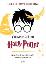 Chovejte se jako Harry Potter - Carla Schiappa-Burdet - Psychologie Chovejte se jako Harry Potter