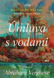 Úmluva s vodami - A. Verghese - Romány Úmluva s vodami