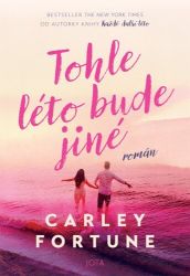 Tohle léto bude jiné - Carley Fortune - Romány pro ženy Tohle léto bude jiné