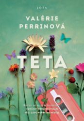 Teta - Valérie Perrinová - Historické romány Teta