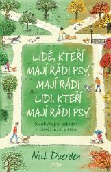 Lidé, kteří mají rádi psy, mají rádi lidi, kteří mají rádi psy - Neobyčejná setkání v obyč Lidé, kteří mají rádi psy, mají rádi lidi, kteří mají rádi psy - Neobyčejná setkání v obyč