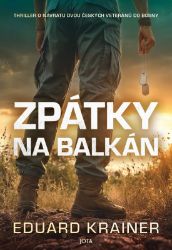 Zpátky na Balkán - Thriller o návratu dvou českých veteránů do Bosny - Eduard Krainer - Thrillery Zpátky na Balkán