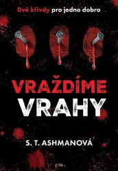 Vraždíme vrahy - S. T. Ashman - Thrillery Vraždíme vrahy 2