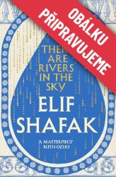 Nebem tečou řeky - Elif Shafak - Romány Nebem tečou řeky