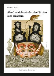 Alenčina dobrodružství v říši divů a za zrcadlem Alenčina dobrodružství v říši divů a za zrcadlem