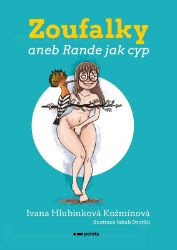 Zoufalky - Ivana Hlubinková Kožmínová - Romány pro ženy Zoufalky s.r.o. Aneb rande jak cyp