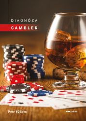 Diagnóza gambler - Petr Sýkora - Životopisné romány Diagnóza gambler