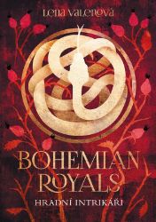 Bohemian Royals 2: Hradní intrikáři - Lena Valenová - Young Adult Bohemian Royals 2: Hradní intrikáři