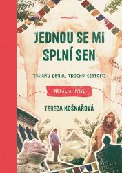 Jednou se mi splní sen - Tereza Košnařová - Cestopisy Asie Jednou se mi splní sen