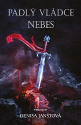 Padlý vládce nebes - Denisa Janštová - Young Adult Padlý vládce nebes