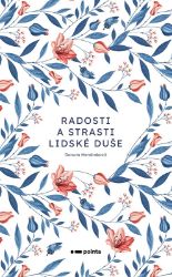 Radosti a strasti lidské duše - Danuta Mendroková - Poezie a básně Radosti a strasti lidské duše