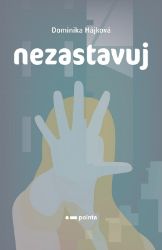 Nezastavuj - Dominika Hájková - Česká a slovenská beletrie Nezastavuj