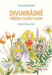 Divukrásné příběhy Slečny Duhy - Zuzana Šestáková - Pohádky pro děti Divukrásné příběhy Slečny Duhy