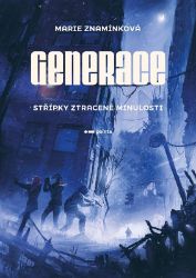 Generace: Střípky ztracené minulosti - Marie Znamínková - Young Adult Generace: Střípky ztracené minulosti