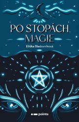 Po stopách magie - Eliška Sladovníková - Fantasy Po stopách magie