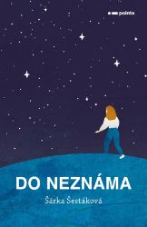 Do neznáma - Šárka Šestáková - Young Adult Do neznáma