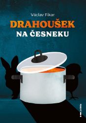 Drahoušek na česneku - Václav Fikar - Humor a satira Drahoušek na česneku