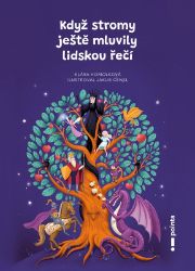Když stromy ještě mluvily lidskou řečí Když stromy ještě mluvily lidskou řečí