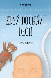 Když dochází dech - Lenka Bojdová - Medicína a lékařství Když dochází dech