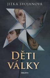 Děti války - Jitka Svojanová - Young Adult Děti války