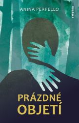Prázdné objetí - Anina Perpello - Young Adult Prázdné objetí