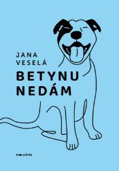 Betynu nedám Betynu nedám