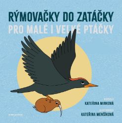 Rýmovačky do zatáčky pro malé i velké ptáčky - Kateřina Minková - Básničky a říkadla pro děti Rýmovačky do zatáčky pro malé i velké ptáčky