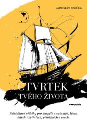 Čtvrtek tvého života - Jaroslav Tručka - Česká a slovenská beletrie Čtvrtek tvého života