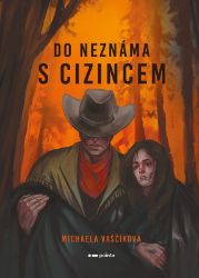 Do neznáma s cizincem - Michaela Vaščíková - Romány pro ženy Do neznáma s cizincem